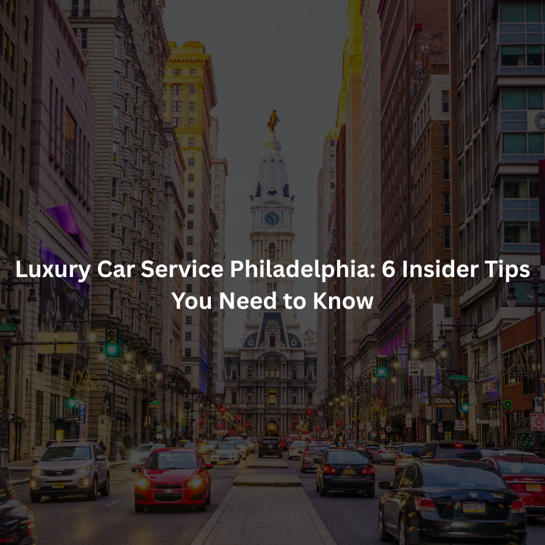Luxury Car Service Philadelphia