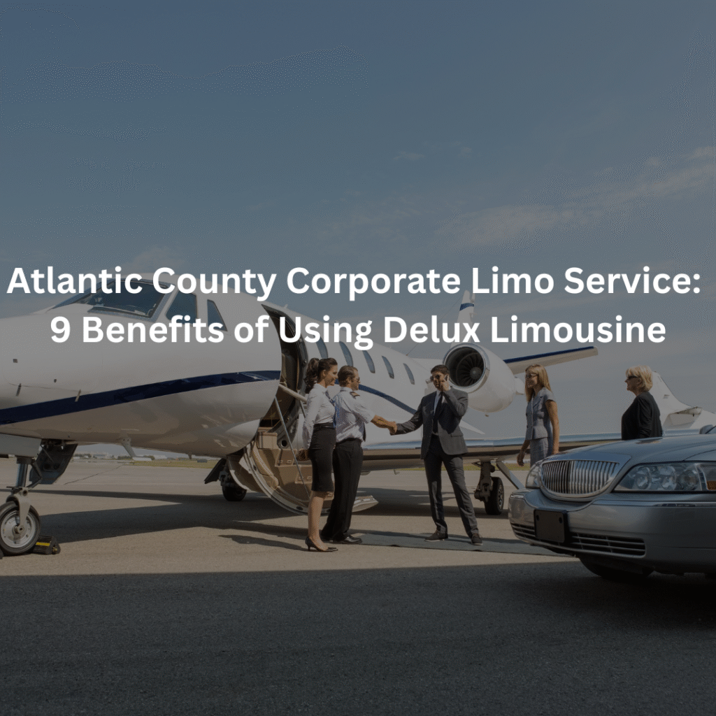 Atlantic County Corporate Limo Service