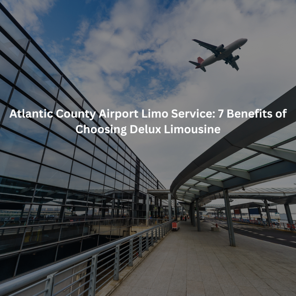 Atlantic County Airport Limo Service
