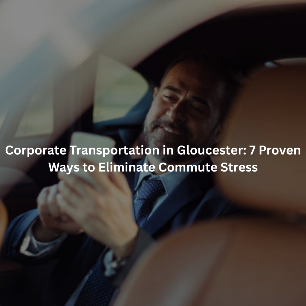 Corporate Transportation in Gloucester