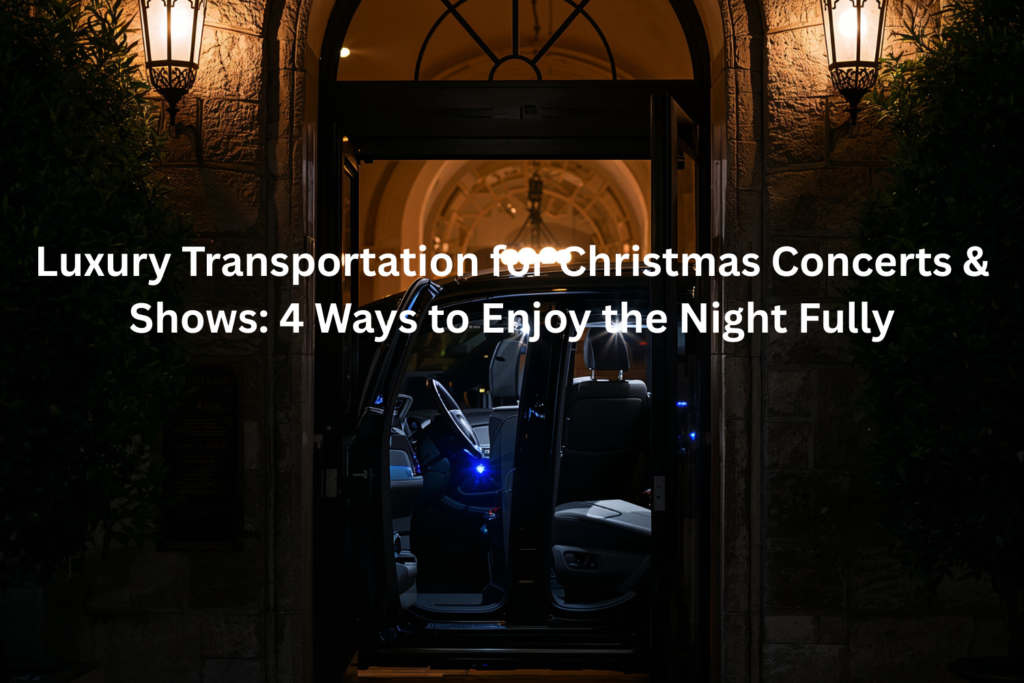 Luxury Transportation for Christmas Concerts & Shows