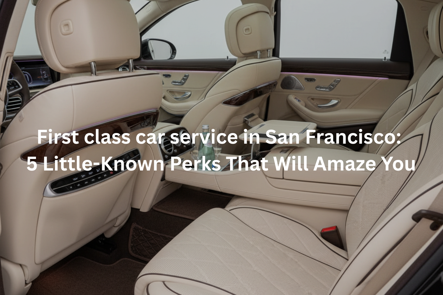First class car service in San Francisco 5 Little Known Perks That Will Amaze You
