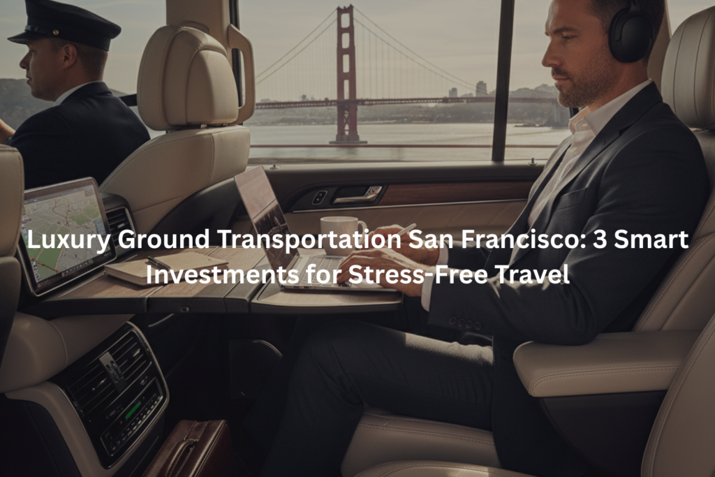 Luxury Ground Transportation San Francisco