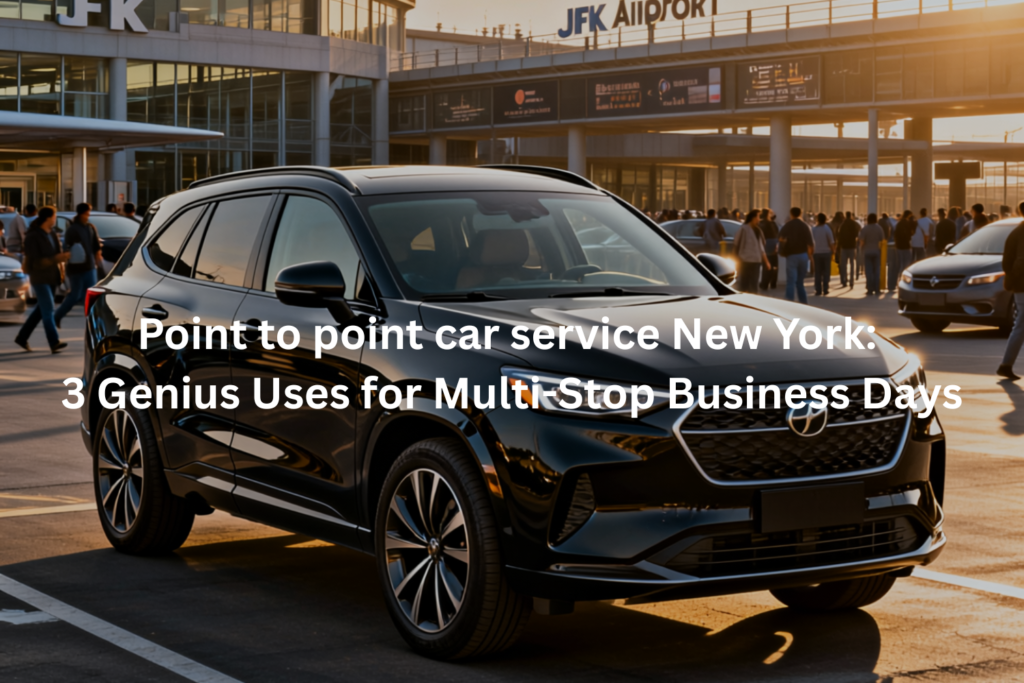 Point to point car service New York
