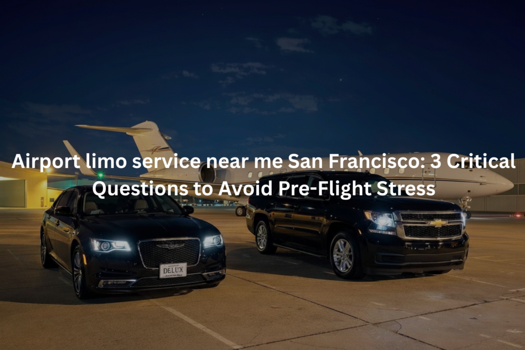 Airport limo service near me San Francisco