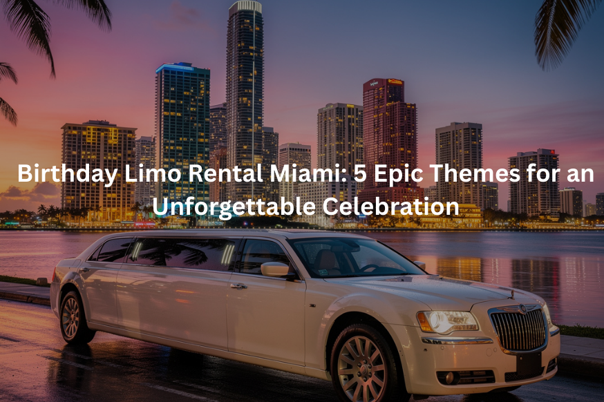Birthday Limo Rental Miami