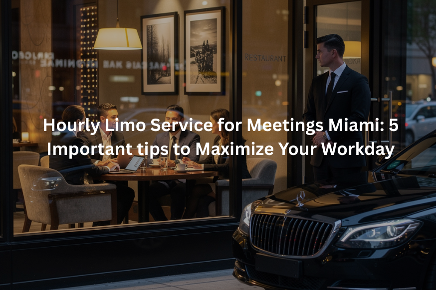 Hourly Limo Service for Meetings Miami