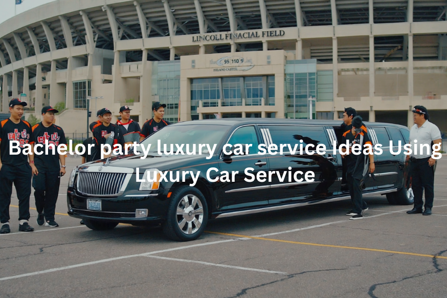 Bachelor party luxury car service