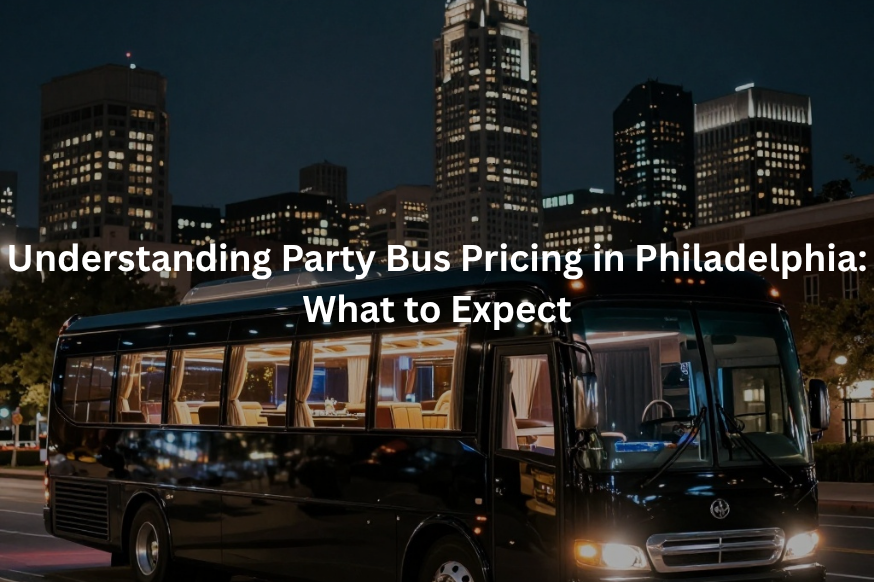 Party Bus Pricing in Philadelphia