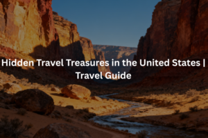 Hidden Travel Treasures in the United States