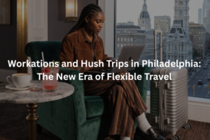 Workations & Hush Trips in Philadelphia