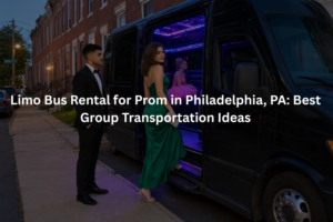 Limo Bus Rental for Prom in Philadelphia