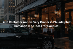 Limo Rental for Anniversary Dinner in Philadelphia