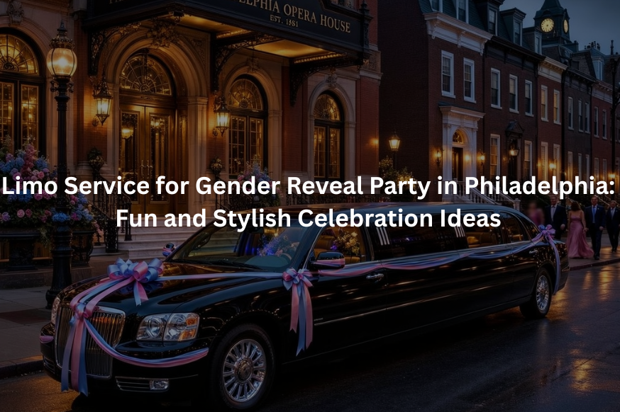 Limo Service for Gender Reveal Party in Philadelphia