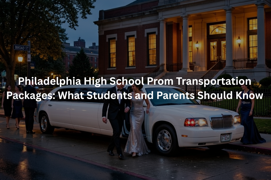 Philadelphia High School Prom Transportation Packages