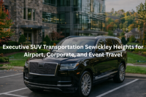 Executive SUV Transportation Sewickley Heights