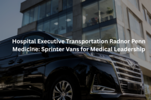 Hospital Executive Transportation Radnor